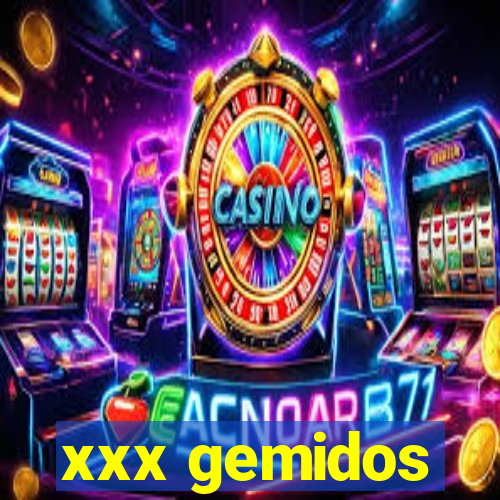 xxx gemidos